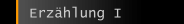 Erzählung I